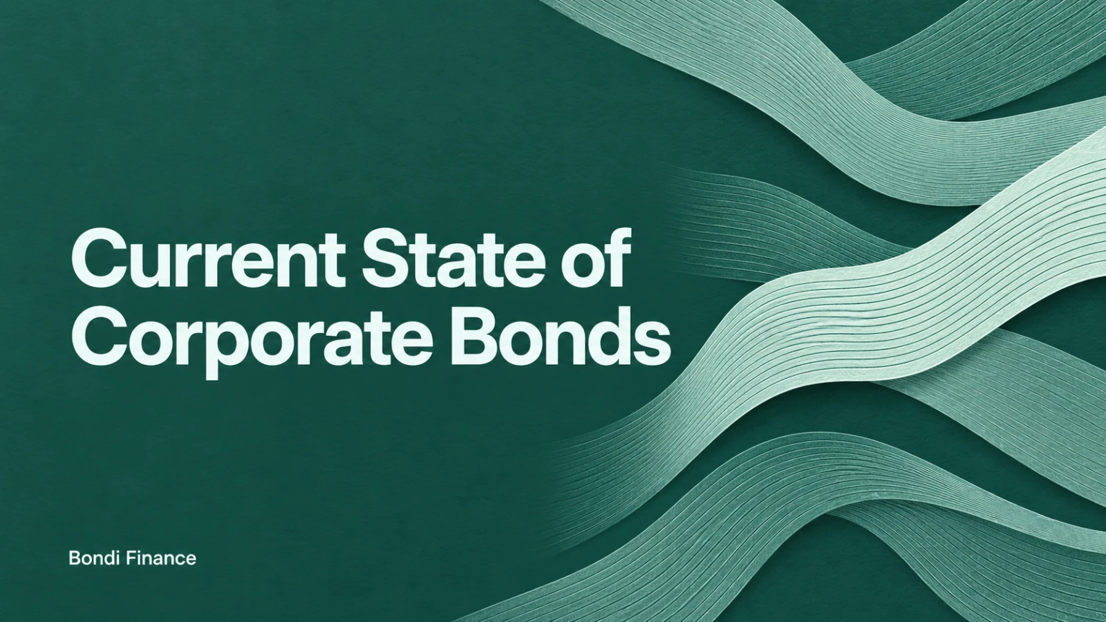 Current State of Corporate Bonds — layered mint and teal contour bands crossing a deep pine field.
