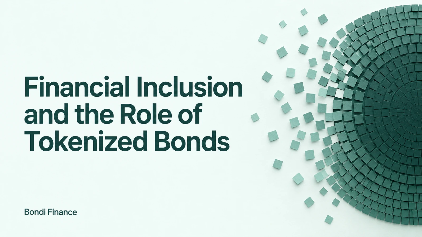 Financial Inclusion and the Role of Tokenized Bonds — mint paper squares opening from a circular field into an outward fan.