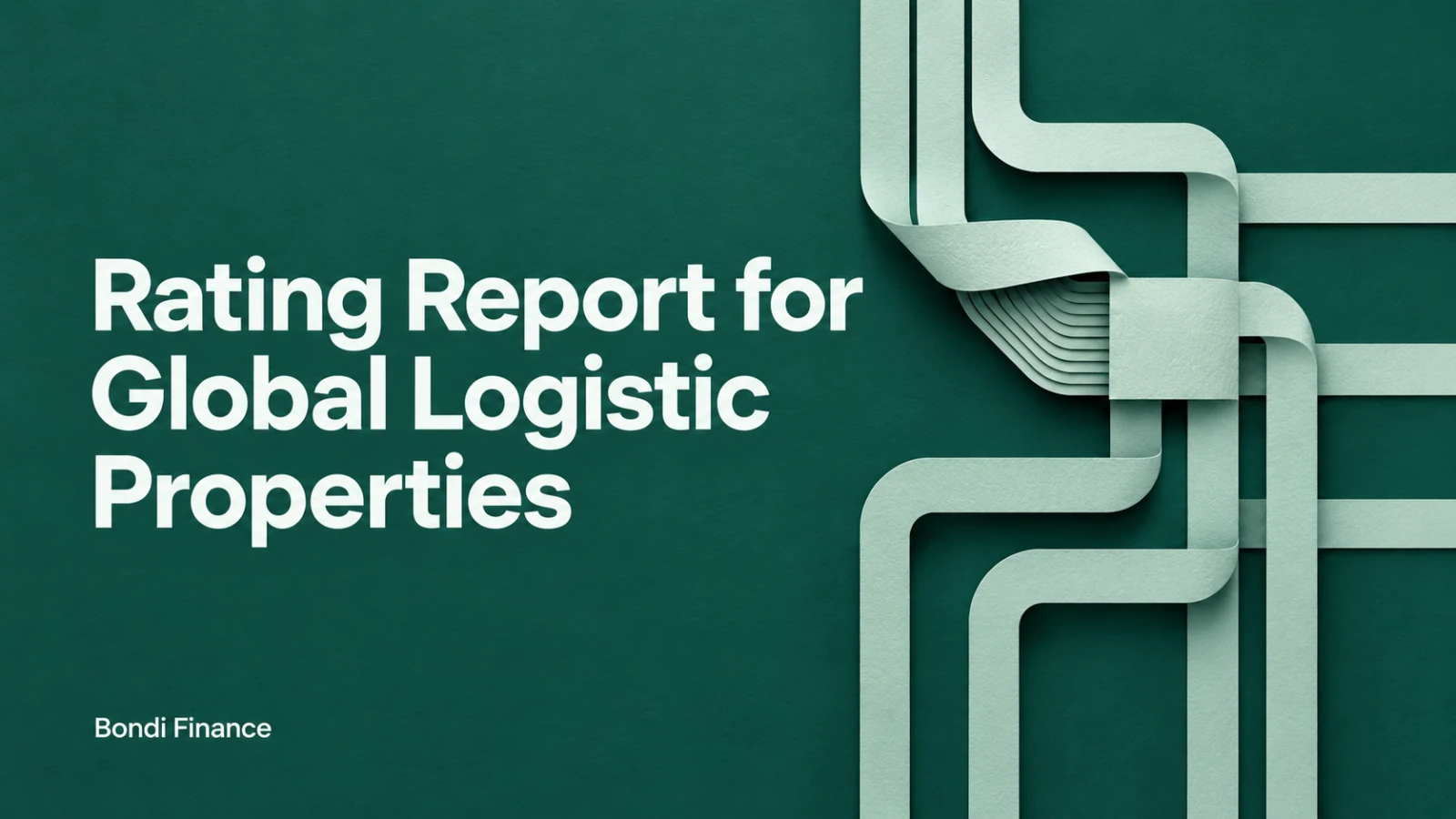 Rating Report for Global Logistic Properties — interleaving mint paper paths with one section lifted to reveal their layers.